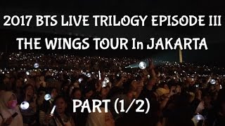 2017 BTS THE WINGS TOUR In Jakarta PART (1/2)