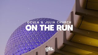 Video thumbnail of "OCULA, Julia Church - On The Run"