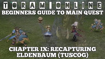 Toram Online: Beginners Guide to Main Quest | Chapter 9: Recapturing Eldenbaum (Tuscog) | chae_