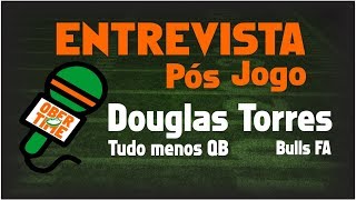 Entrevista Pós Jogo: Douglas Torres/Quase tudo #80 - Bulls
