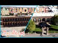 Guadalupe, Zacatecas pueblo mágico (Centro Histórico, Tacoaleche, Zoquite y mas...)