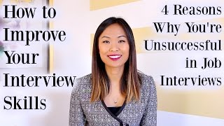 How to Improve Interview Skills - 4 Reasons Why You're Unsuccessful in Job Interviews