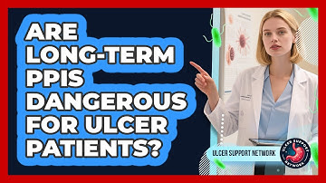Are Long-term PPIs Dangerous For Ulcer Patients? - Ulcer Support Network