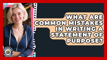 What Are Common Mistakes in Writing a Statement of Purpose? | Grad School Mindset News