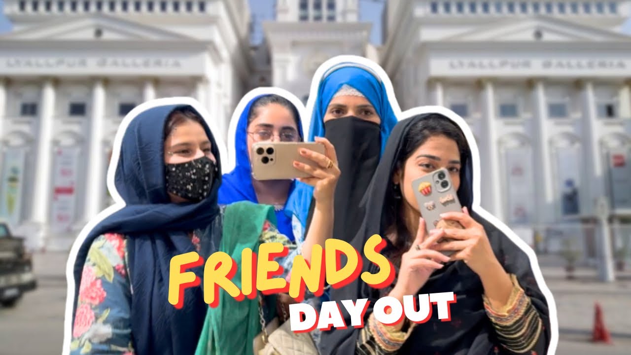 Friends Day Out 💕 | Lyallpur Galleria Vlog | Aqsa Jawad Signature Salon | Golden Bowl |Fasialabad 