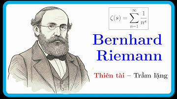 Bernhard Riemann: Thiên tài trầm lặng làm thay đổi cả Toán học và Vật lý hiện đại