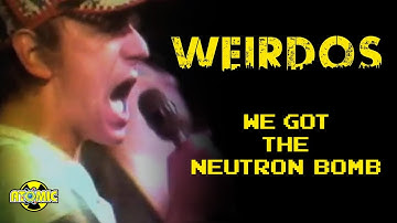 Weirdos - We Got The Neutron Bomb (Music Video)