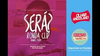 Será?   DANIEL FILIPE -  RONDA CLIP