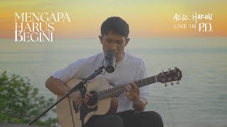 Mengapa Harus Begini - Aziz Harun (Live In P.D)