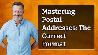 Mastering Postal Addresses: The Correct Format