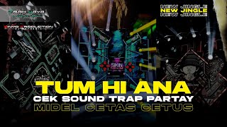 Download Lagu DJ TUM HI ANA TRAP PARTY CEK SOUND MIDEL CETAS CETUS YANG LAGI VIRAL TERBARU 2025 MP3