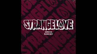 Arrcha - Rude Boy Extended Mix Strangelove Recordings