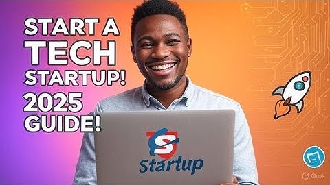 How to Start a Tech Startup in 2025: Your Ultimate Guide!