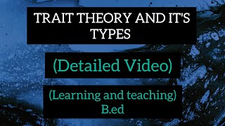 TRAIT THEORY AND ITS TYPES| LEARNING AND TEACHINGpyq education important bed mostimportant