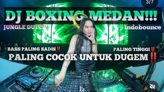 PALING COCOK UNTUK DUGEM‼️DJ BOXING MEDAN‼️ JUNGLE DUTCH!! MBECAK TURBO ‼️ PALING TINGGI