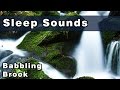 Sleep Sounds: Restful BABBLING BROOK, White Noise Sound, Relax & Get Some Sleep Tonight, 12 Hours