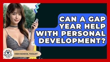 Can A Gap Year Help With Personal Development? - High School Toolkit