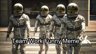 Teamwork funny meme Teamwork funny meme