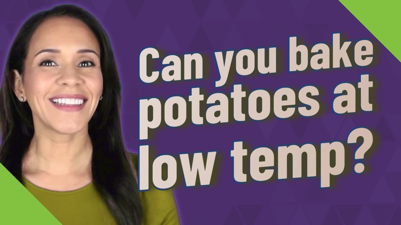 Can You Bake Potatoes At Low Temp?