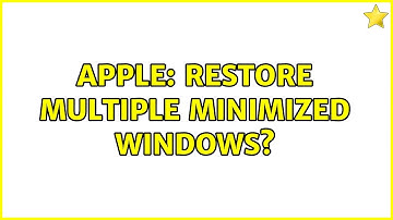 Apple: Restore multiple minimized windows? (2 Solutions!!)