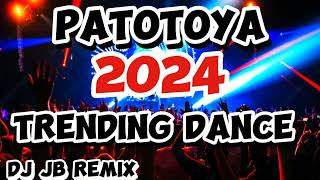 TRENDING TIKTOK DANCE 2024 | PATOTOYA | BUDOTS REMIX | DJ JB REMIX