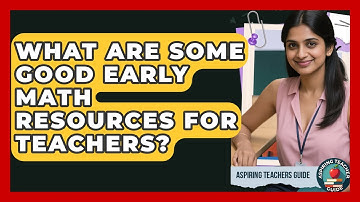 What Are Some Good Early Math Resources For Teachers? - Aspiring Teacher Guide