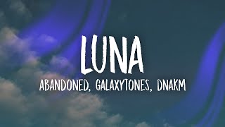 Abandoned \u0026 GalaxyTones ft. DNAKM - Luna (Lyrics)