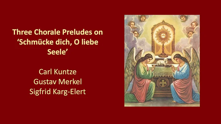 Three Chorale Preludes on 'Schmcke dich' - Kunze, Merkel & Karg-Elert