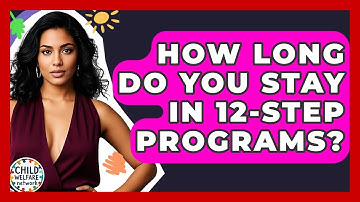 How Long Do You Stay In 12-step Programs? - Child Welfare Network