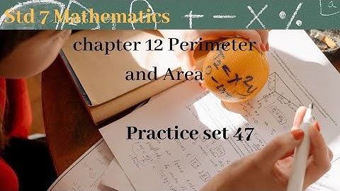 Maths std 7 Chapter 12  Perimeter and Area practice set 47