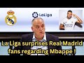 La Liga surprises Real Madrid fans regarding Mbappe !