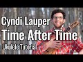 Cyndi Lauper - Time After Time (Ukulele Tutorial)