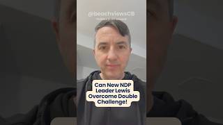 Can New NDP Leader Lewis Overcome Double Challenge? #canadianpolitics #ndp #liberals #conservative