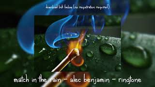 Alec Benjamin - Match In The Rain RINGTONE