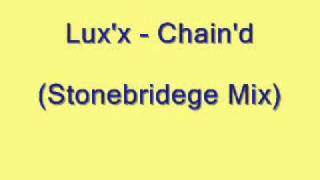 Lux X - Chain D (Stonebridge Mix)