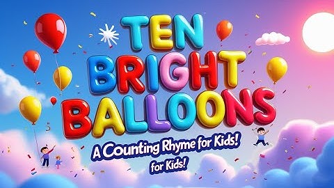 Pop! Ten Bright Balloons – A Countdown Song for Little Learners