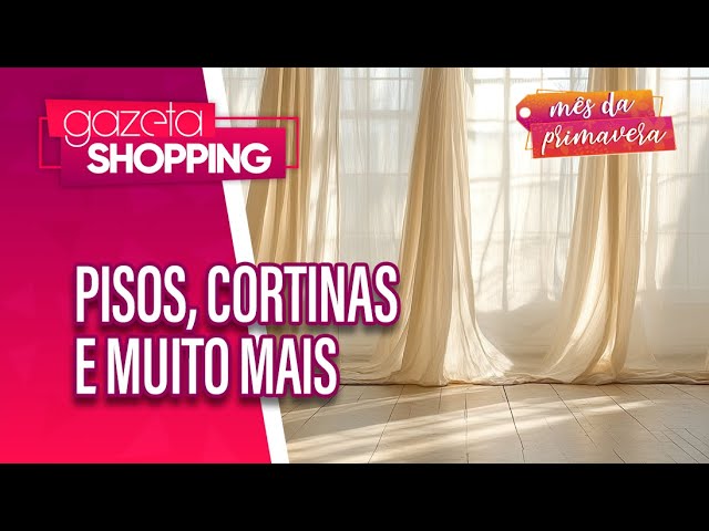 Pisos, cortinas e muito mais | Casa Fortaleza | Gazeta Shopping | #MêsdaPrimavera2025 Pisos, cortinas e muito mais | Casa Fortaleza | Gazeta Shopping | #MêsdaPrimavera2025