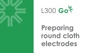 L300 Go System | Preparing your round cloth electrodes