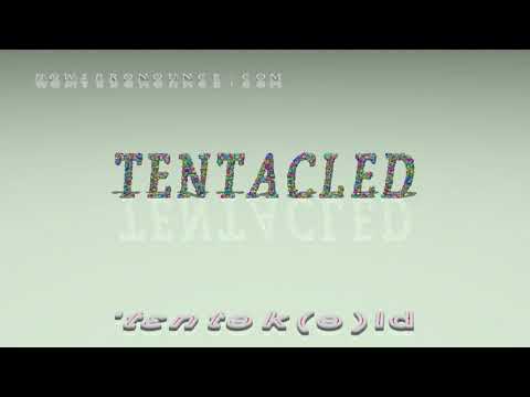 tentacled - pronunciation
