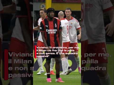 Video Viviano: Il problema, per me, il Milan ce l'ha con la palla e non senza. È una squadra passiva