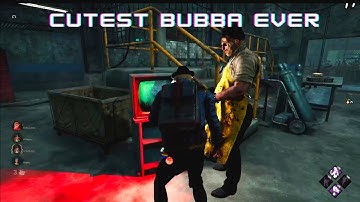 The Most Wholesome Bubba - Dead By Daylight