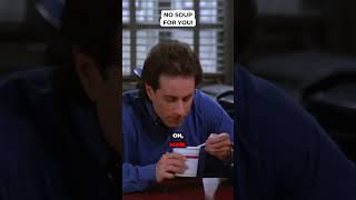 No Soup For You!