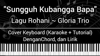 Sungguh Kubangga Bapa - Lagu Rohani (Chord, Lirik) Cover Keyboard (Karaoke) Gloria Trio