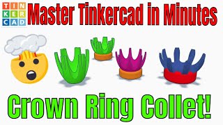 Make a 3D printable Tinkercad Crown Ring Collet Beginner Steps!