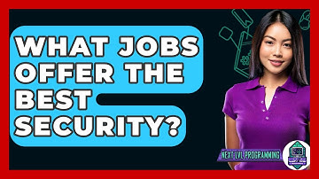 What Jobs Offer The Best Security? - Next LVL Programming