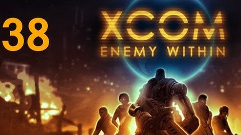 ➜ XCOM: Enemy Within Let