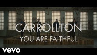 Video thumbnail of "Carrollton - You Are Faithful (Performance Video)"