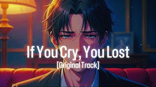 ❤‍🩹 If You Cry, You Lost — Sad Heart-Breaking Original Track | Sad Aesthetic Vibes 🥀 Soul Strings