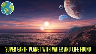 Super Earth Planet with Water Rain and Life Found