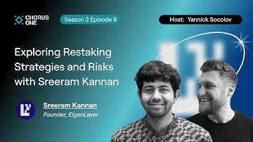 Exploring Restaking Strategies and Risks with Sreeram Kannan | Chorus One Podcast S2E9